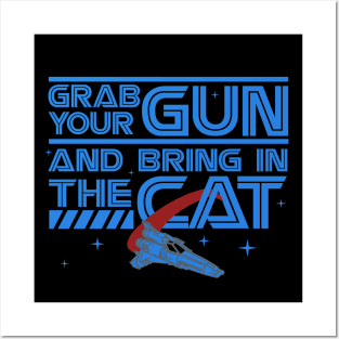 Grab Your Gun and Bring In The Cat Posters and Art